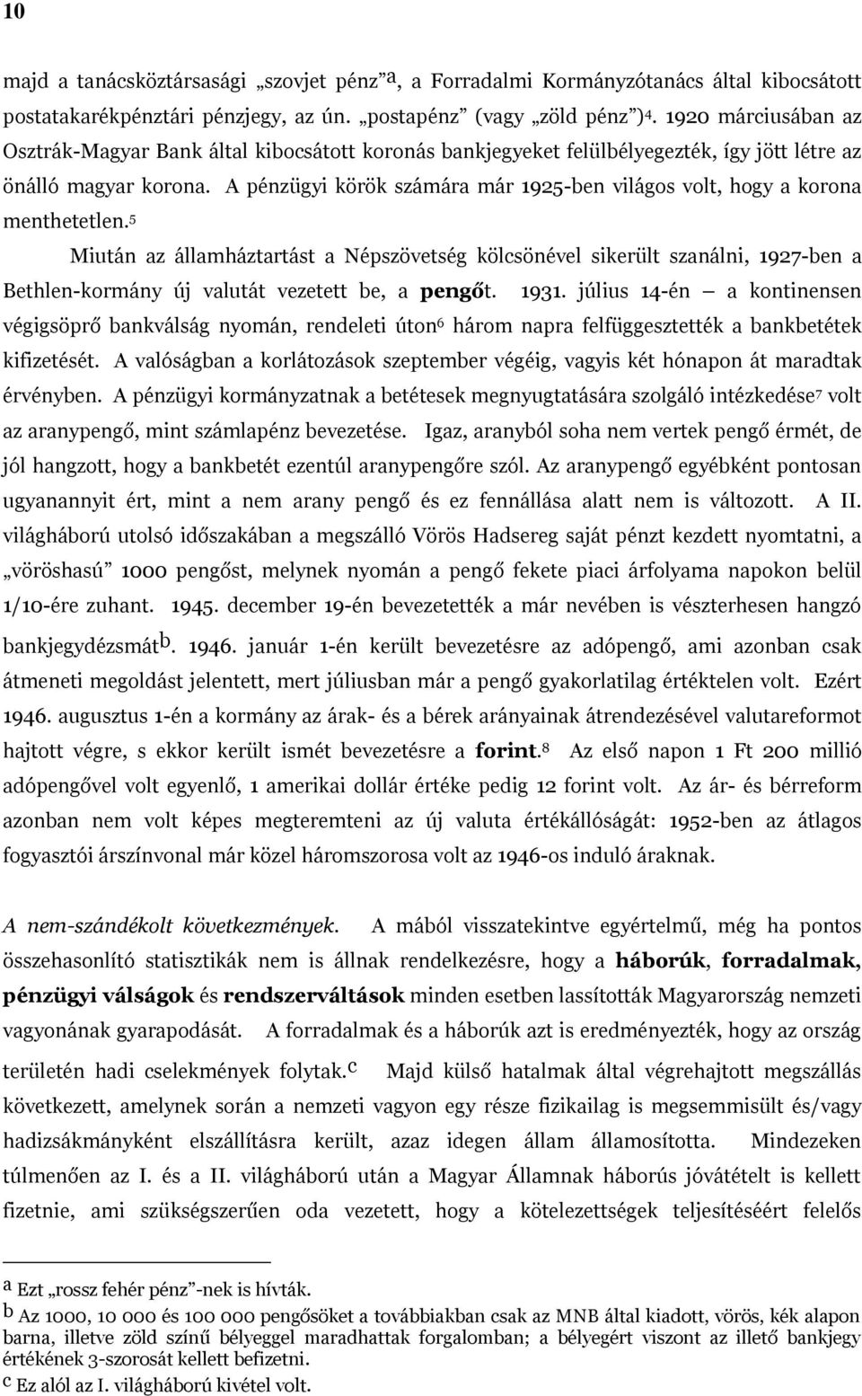 A pénzügyi körök számára már 1925-ben világos volt, hogy a korona menthetetlen.