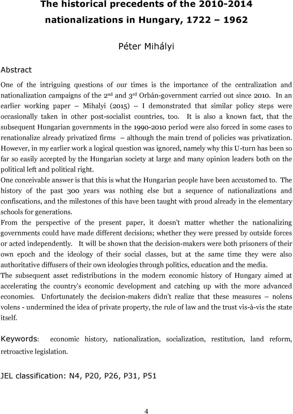 In an earlier working paper Mihalyi (2015) I demonstrated that similar policy steps were occasionally taken in other post-socialist countries, too.