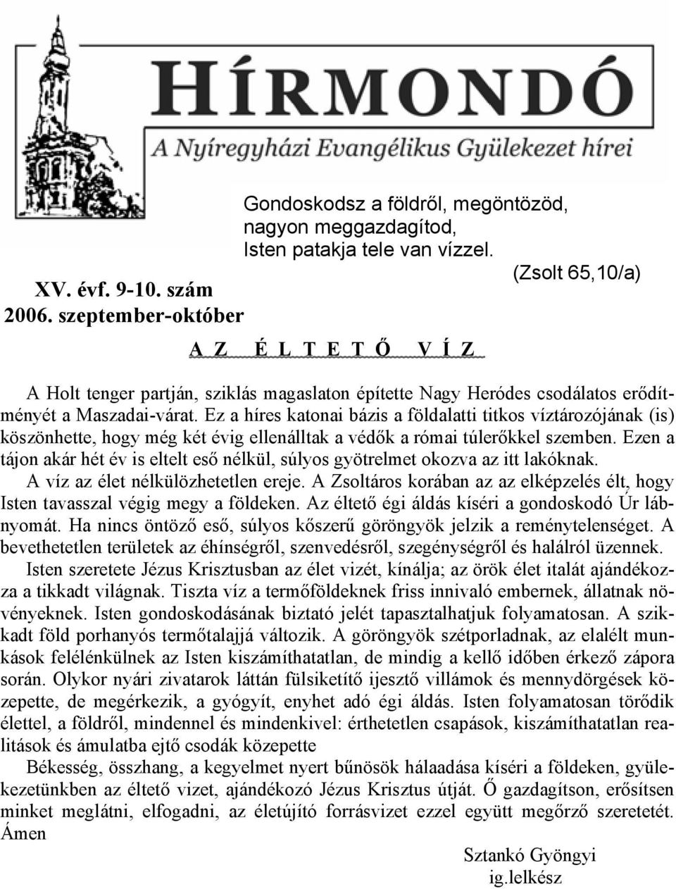 Ez a híres katonai bázis a földalatti titkos víztározójának (is) köszönhette, hogy még két évig ellenálltak a védők a római túlerőkkel szemben.