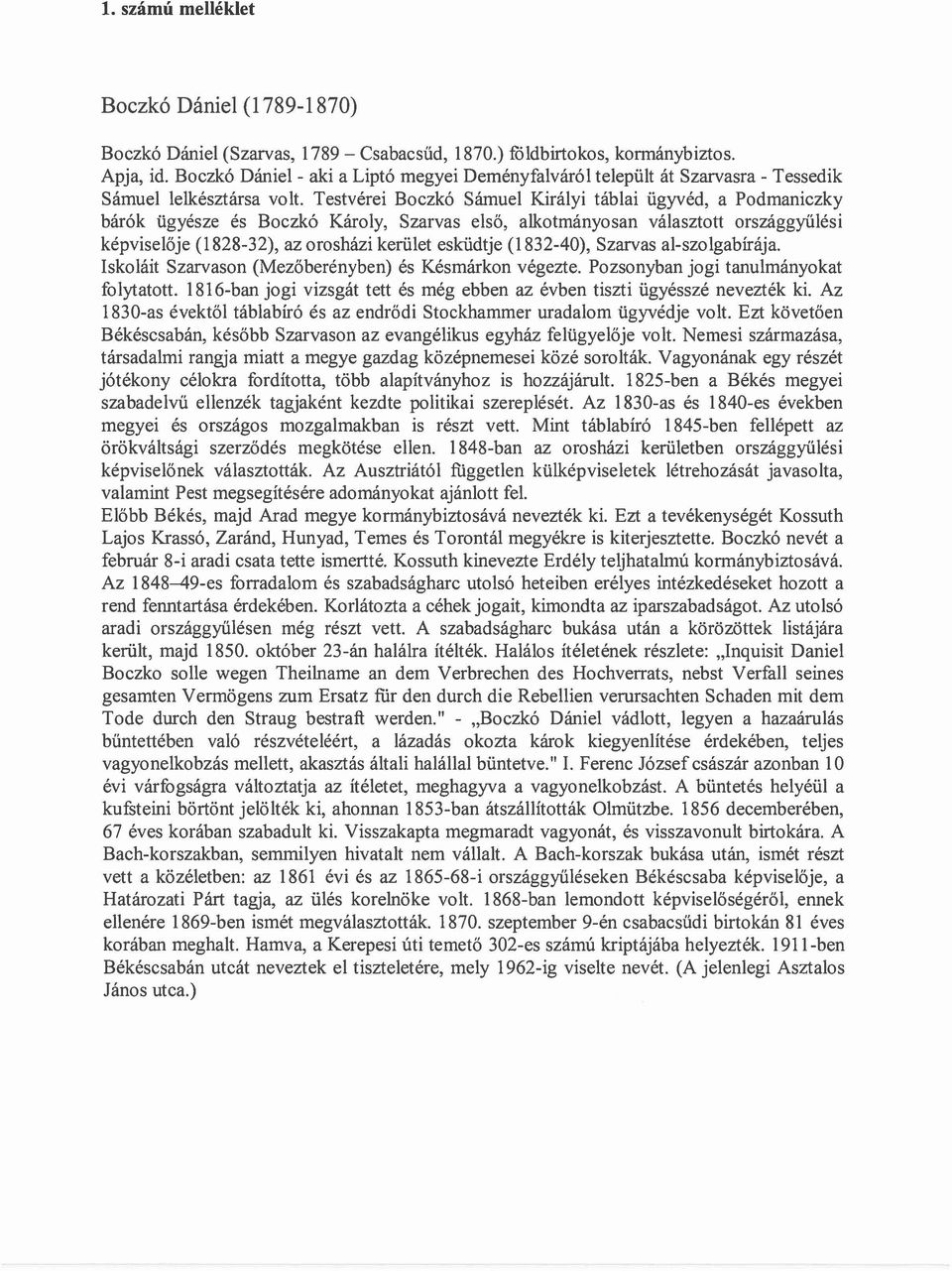 Testvérei Boczkó Sámuel Királyi táblai ügyvéd, a Podmaniczky bárók ügyésze és Boczkó Károly, Szarvas első, alkotmányosan választott országgyűlési képviselője (1828-32), az orosházi kerület esküdtje