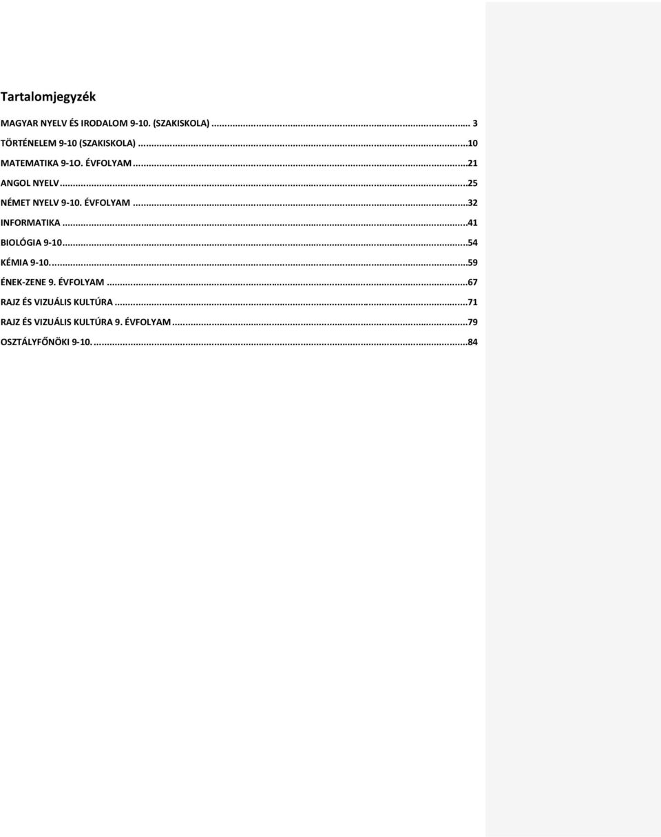 ..25 NÉMET NYELV 9-10. ÉVFOLYAM...32 INFORMATIKA...41 BIOLÓGIA 9-10...54 KÉMIA 9-10.