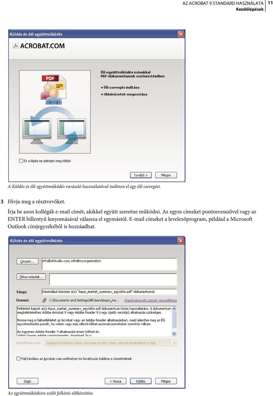 Az egyes címeket pontosvesszővel vagy az ENTER billentyű lenyomásával válassza el egymástól.