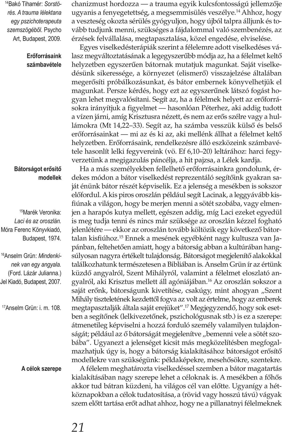 Lázár Julianna.) Jel Kiadó, Budapest, 2007. 17 Anselm Grün: i. m. 108.