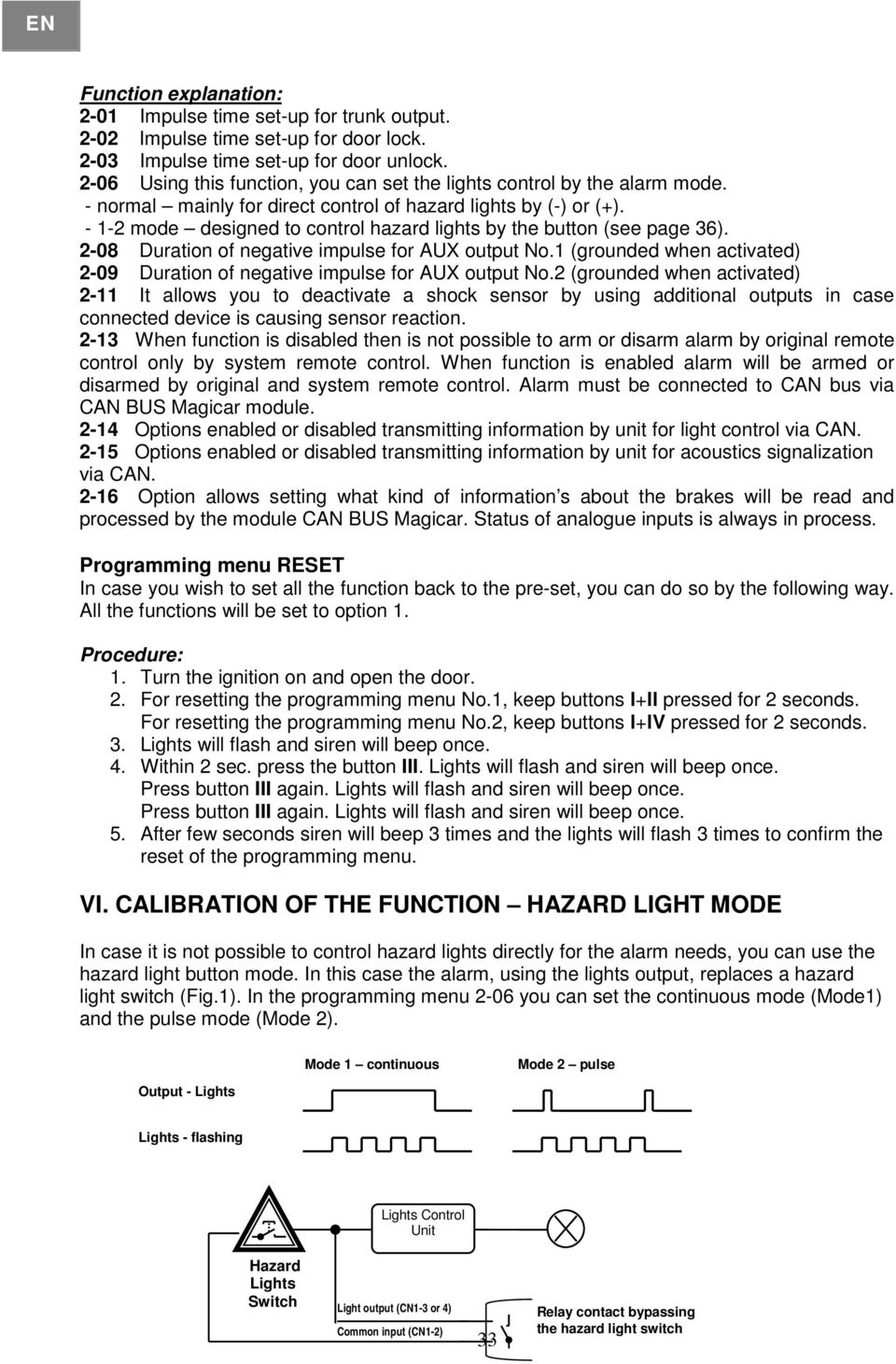 - 1-2 mode designed to control hazard lights by the button (see page 36). 2-08 Duration of negative impulse for AUX output No.
