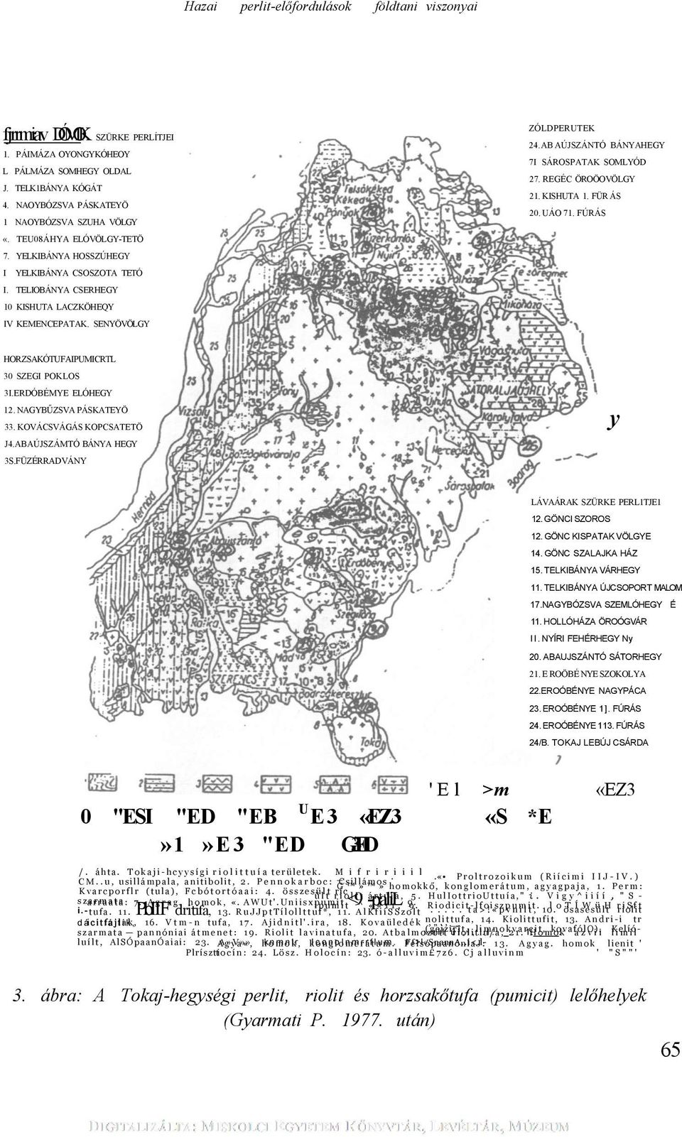 AB AÚJSZÁNTÓ BÁNYAHEGY 7I SÁROSPATAK SOMLYÓD 27. REGÉC ÖROÖOVÖLGY 21. KISHUTA 1. FÜR ÁS 20. UÁO 71. FÚRÁS HORZSAKÓTUFAIPUMICRTL 30 SZEGI POKLOS 3I.ERDÓBÉMYE ELÓHEGY 12. NAGYBŰZSVA PÁSKATEYÖ 33.