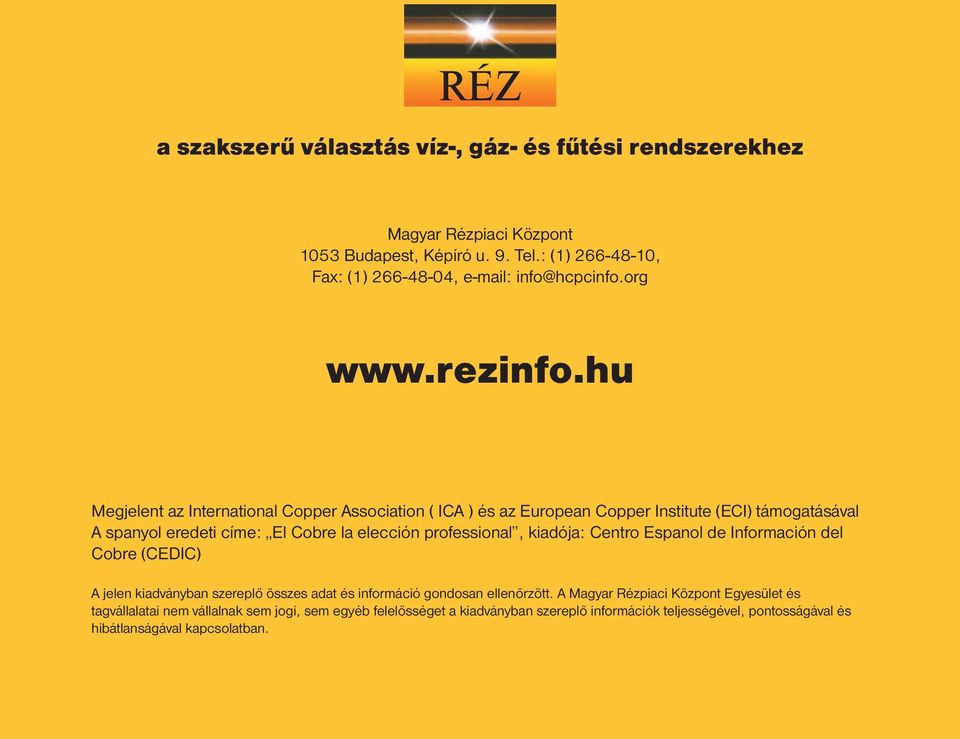 hu Megjelent az International Copper Association ( ICA ) és az European Copper Institute (ECI) támogatásával A spanyol eredeti címe: El Cobre la elección professional,