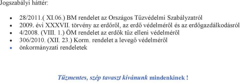 törvény az erdőről, az erdő védelméről és az erdőgazdálkodásról 4/2008. (VIII. 1.