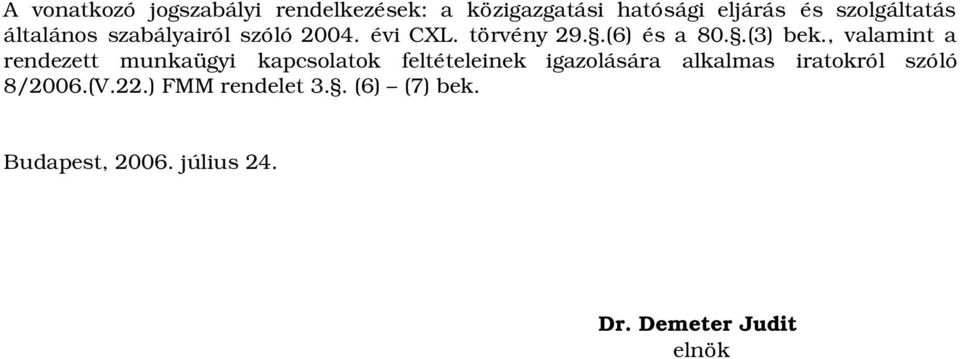 , valamint a rendezett munkaügyi kapcsolatok feltételeinek igazolására alkalmas