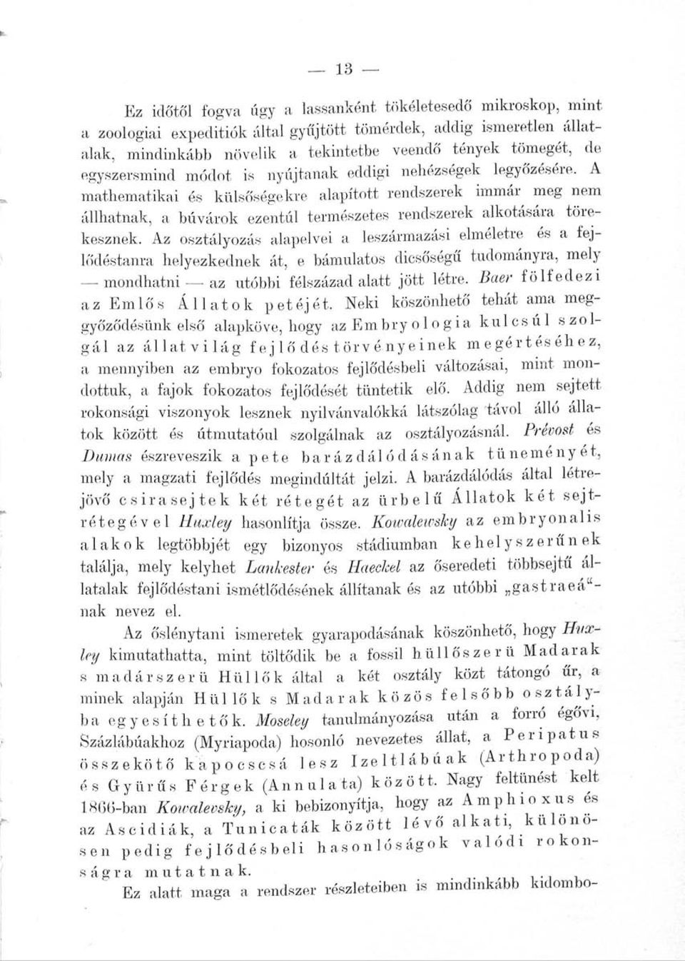 A mathematikai és külsőségekre alapított rendszerek immár meg nem állhatnak, a búvárok ezentúl természetes rendszerek alkotására törekesznek.