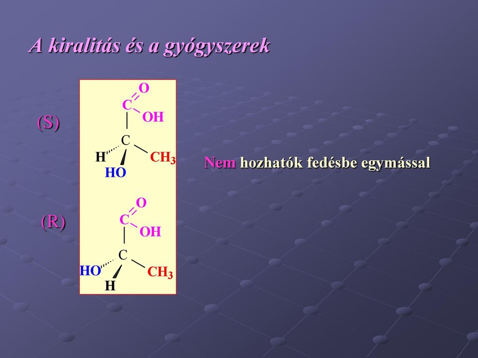 H CH 3 Nem hozhatók