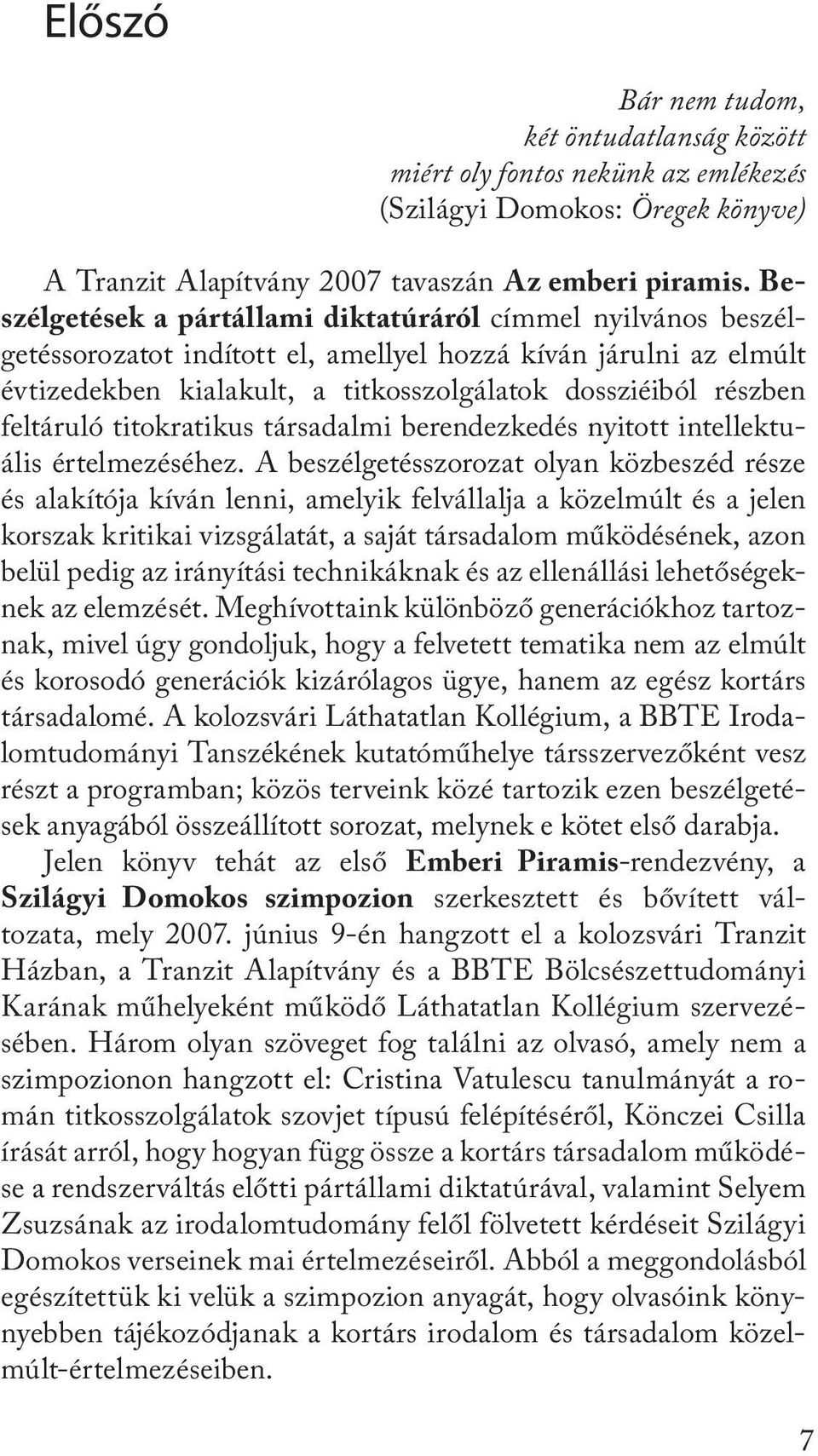 feltáruló titokratikus társadalmi berendezkedés nyitott intellektuális értelmezéséhez.