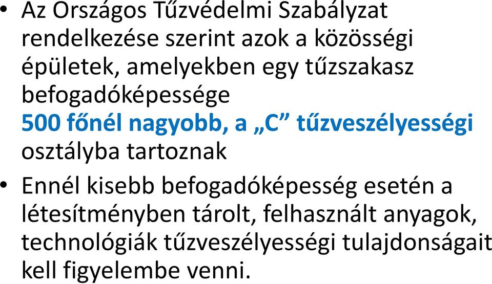 osztályba tartoznak Ennél kisebb befogadóképesség esetén a létesítményben tárolt,