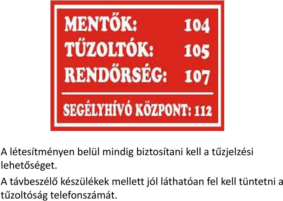 A távbeszélő készülékek mellett jól