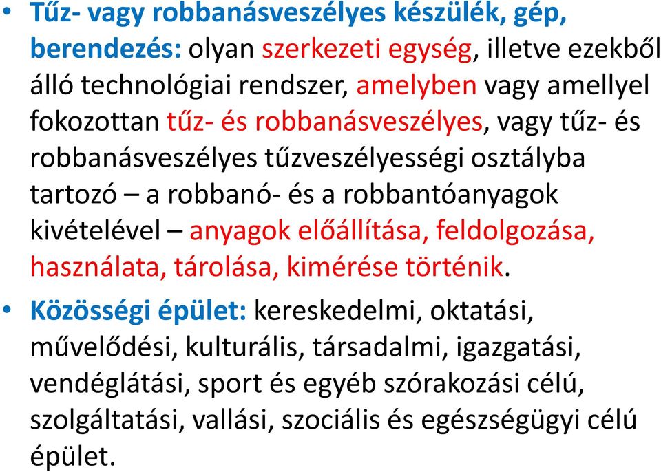 robbantóanyagok kivételével anyagok előállítása, feldolgozása, használata, tárolása, kimérése történik.