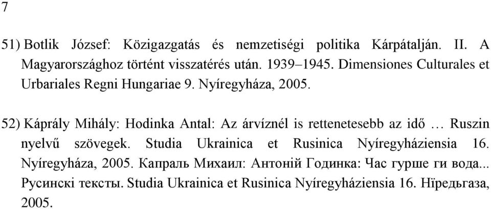 52) Káprály Mihály: Hodinka Antal: Az árvíznél is rettenetesebb az idő Ruszin nyelvű szövegek.