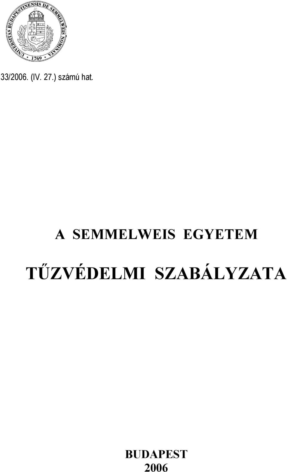 A SEMMELWEIS EGYETEM