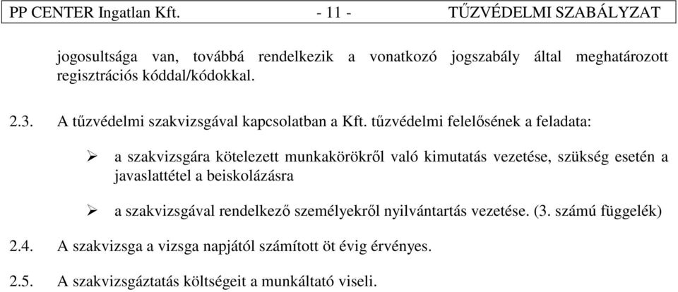 2.3. A tűzvédelmi szakvizsgával kapcsolatban a Kft.