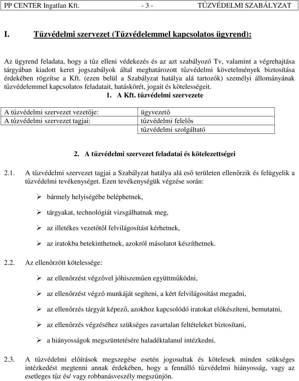 meghatározott tűzvédelmi követelmények biztosítása érdekében rögzítse a Kft.