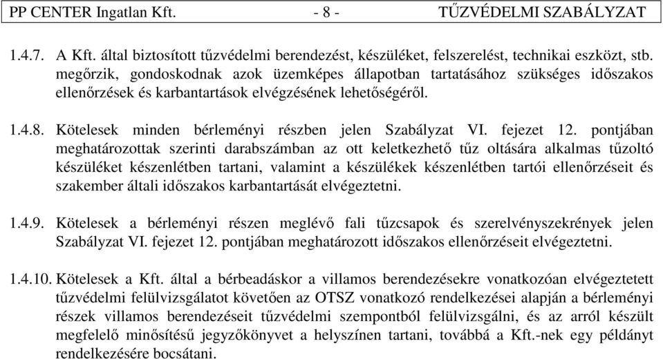 Kötelesek minden bérleményi részben jelen Szabályzat VI. fejezet 12.