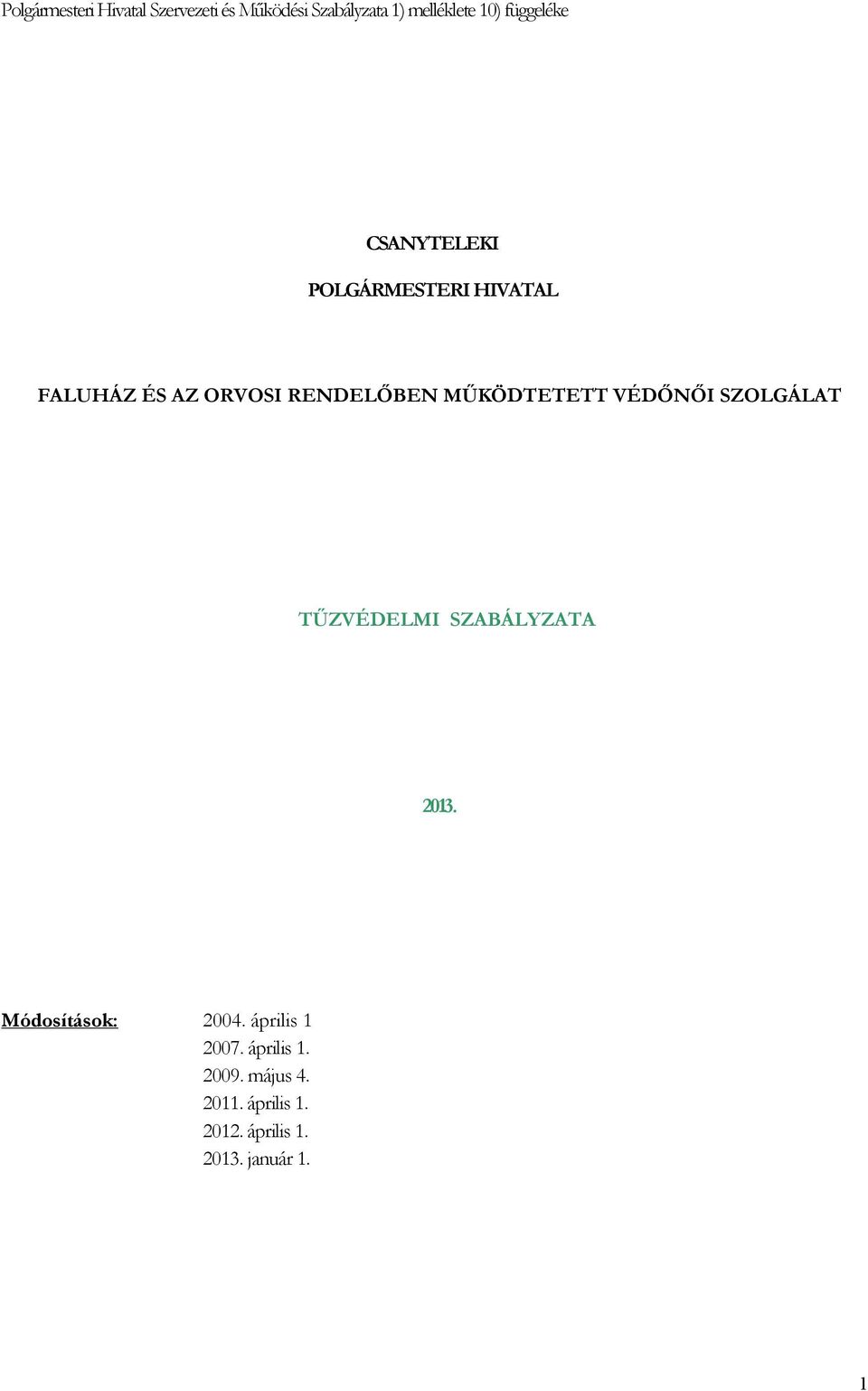 MŰKÖDTETETT VÉDŐNŐI SZOLGÁLAT TŰZVÉDELMI SZABÁLYZATA 2013. Módosítások: 2004.