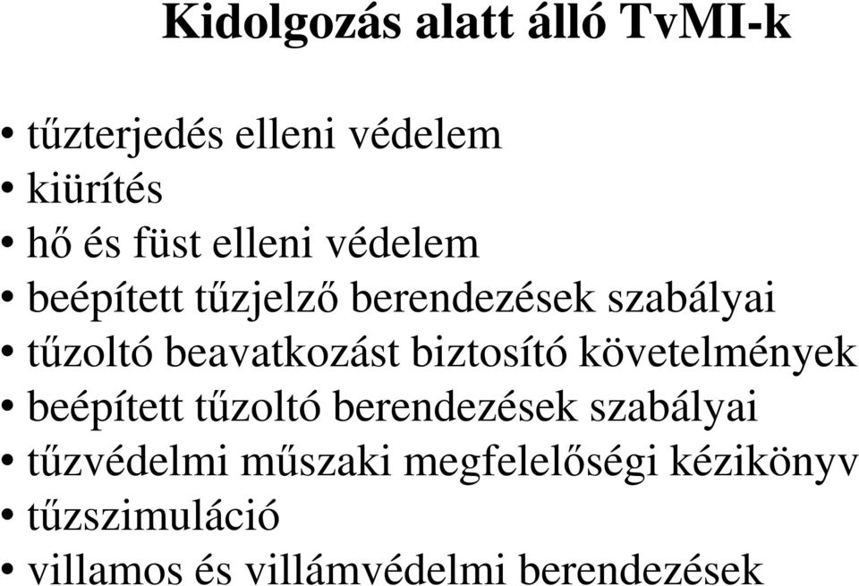 beavatkozást biztosító követelmények beépített tűzoltó berendezések