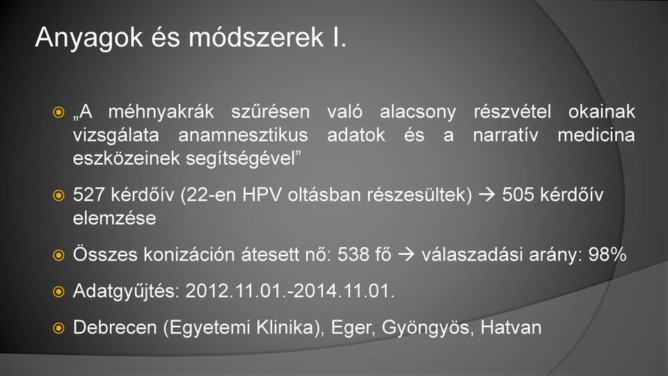 narratív medicina eszközeinek segítségével 527 kérdőív (22-en HPV oltásban részesültek) 505