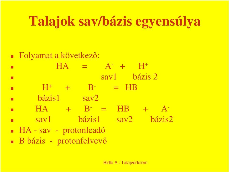 = HB bázis1 sav2 HA + B - = HB + A - sav1 bázis1