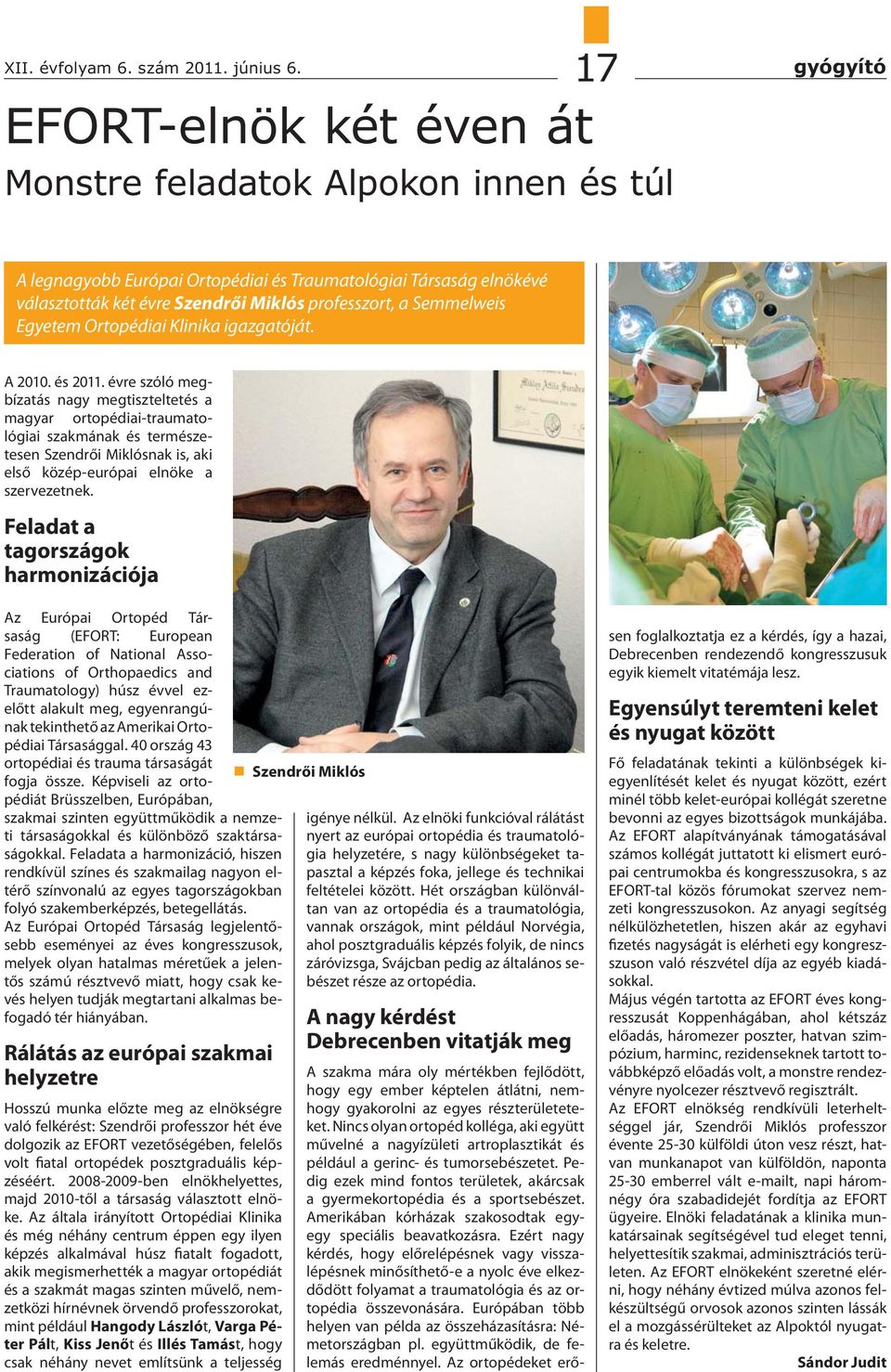 Semmelweis Egyetem Ortopédiai Klinika igazgatóját. A 2010. és 2011.