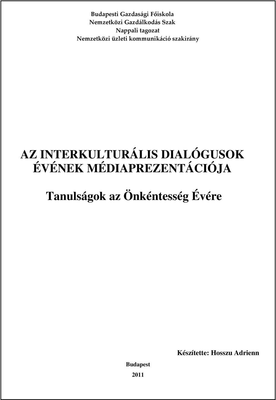 INTERKULTURÁLIS DIALÓGUSOK ÉVÉNEK MÉDIAPREZENTÁCIÓJA