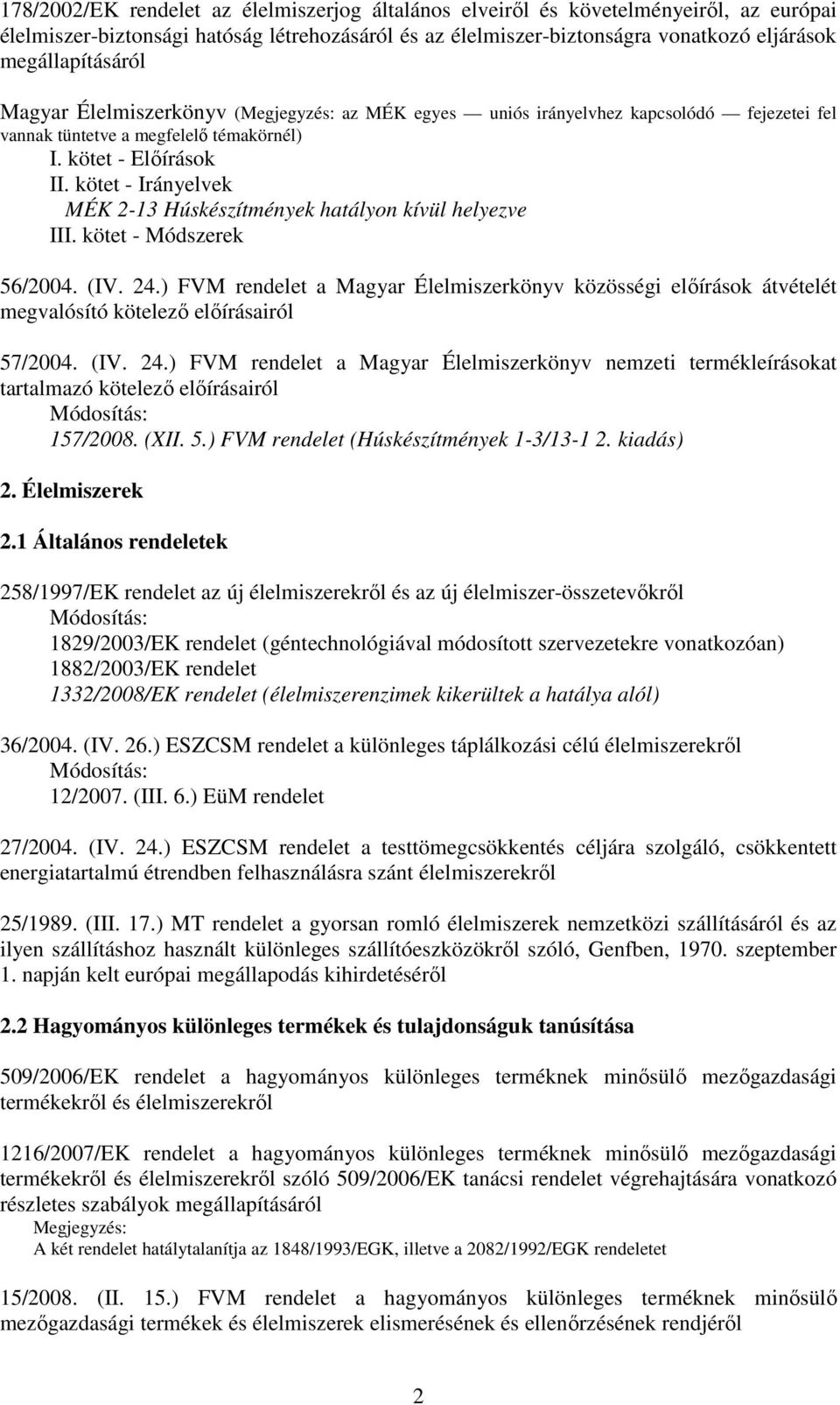 kötet - Irányelvek MÉK 2-13 Húskészítmények hatályon kívül helyezve III. kötet - Módszerek 56/2004. (IV. 24.