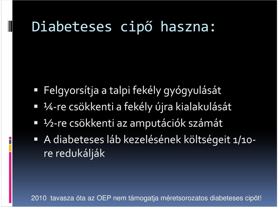 amputációk számát A diabeteses láb kezelésének költségeit 1/10- re