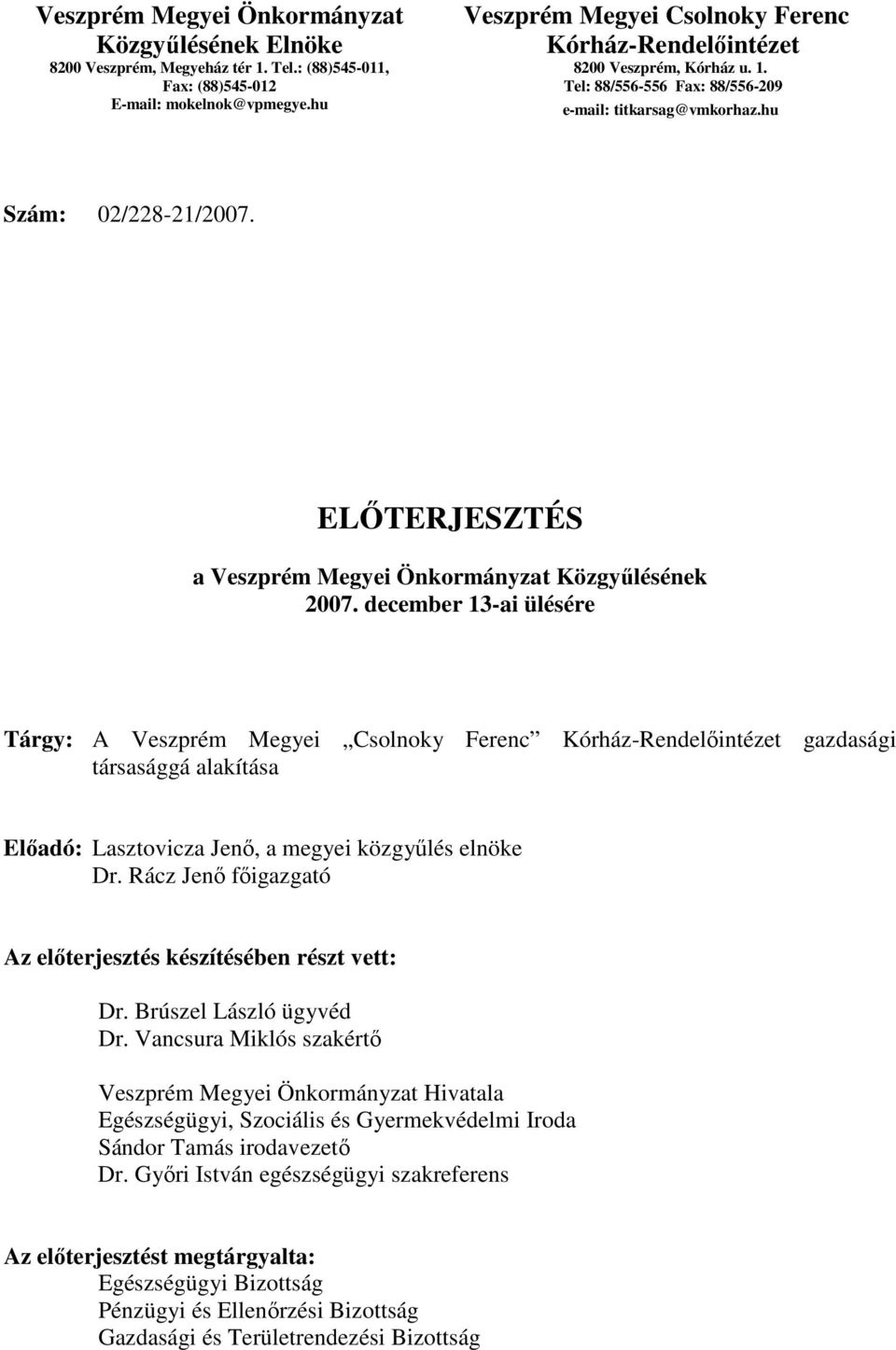 ELŐTERJESZTÉS a Veszprém Megyei Önkormányzat Közgyűlésének 2007.