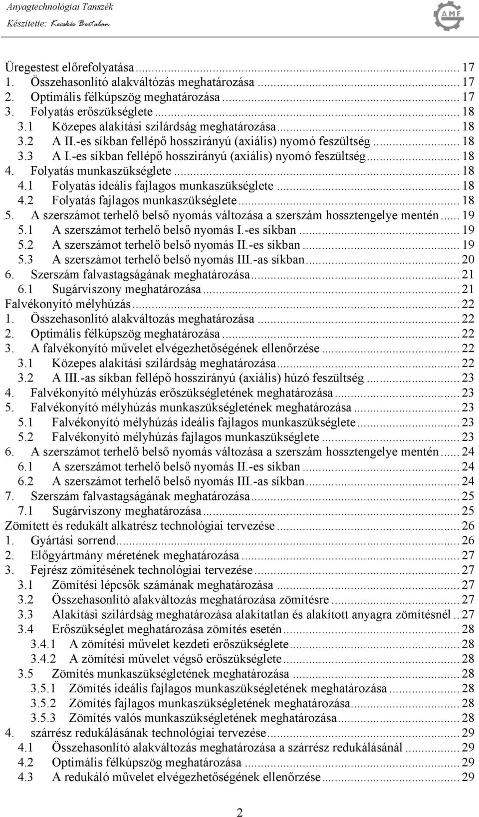 .. 8. Folyatás ieális fajlagos munaszüséglete... 8. Folyatás fajlagos munaszüséglete... 8 5. A szerszámot terhelő belső nyomás változása a szerszám hossztengelye mentén... 9 5.