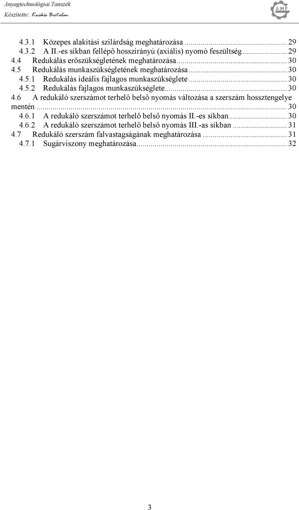 ...5. Reuálás fajlagos munaszüséglete....6 A reuáló szerszámot terhelő belső nyomás változása a szerszám hossztengelye mentén....6. A reuáló szerszámot terhelő belső nyomás II.