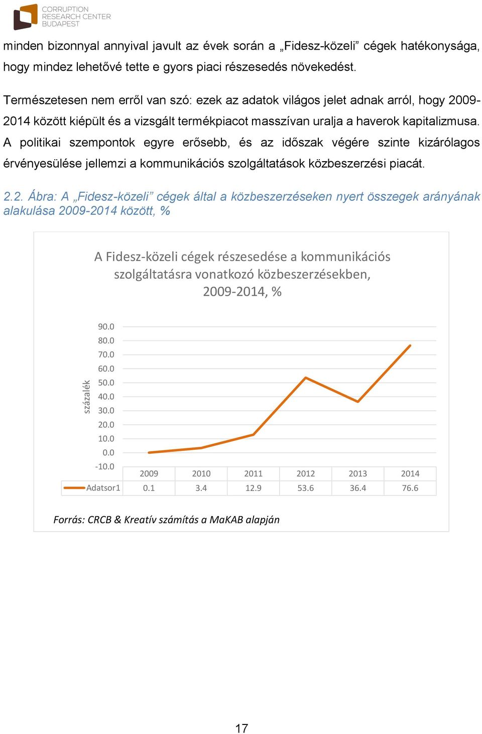 A politikai szempontok egyre erősebb, és az időszak végére szinte kizárólagos érvényesülése jellemzi a kommunikációs szolgáltatások közbeszerzési piacát. 2.