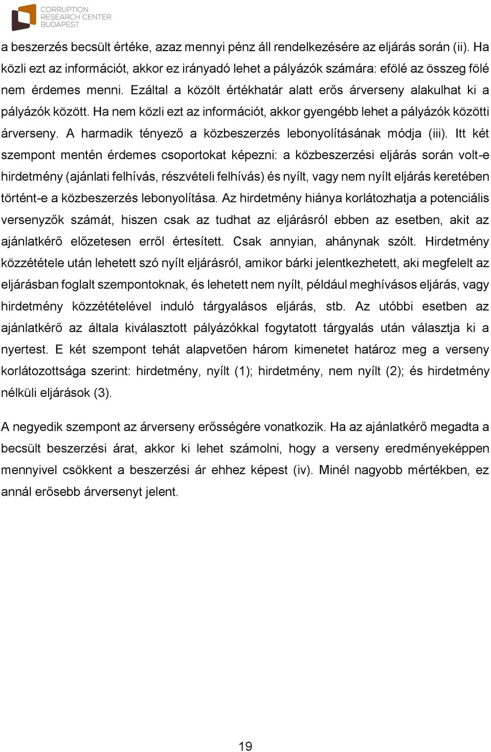 A harmadik tényező a közbeszerzés lebonyolításának módja (iii).