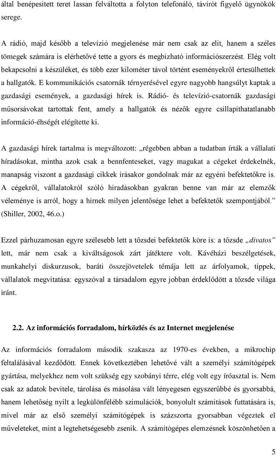 Elég volt bekapcsolni a készüléket, és több ezer kilométer távol történt eseményekről értesülhettek a hallgatók.