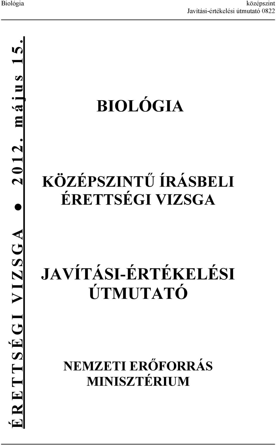 BIOLÓGIA KÖZÉPSZINTŰ ÍRÁSBELI ÉRETTSÉGI