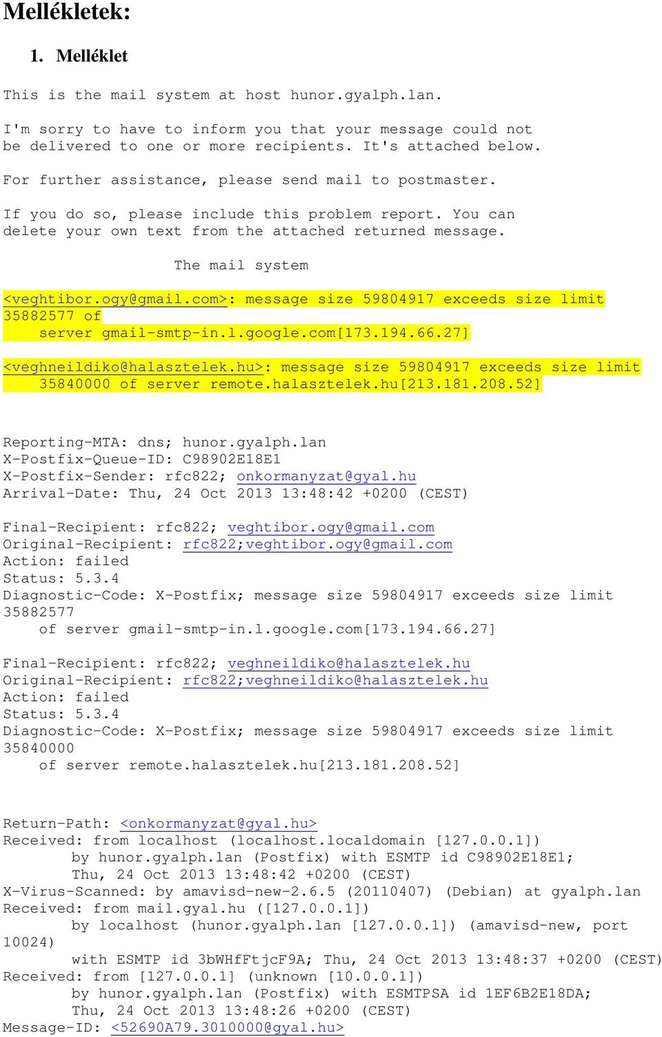 ogy@gmail.com>: message size 59804917 exceeds size limit 35882577 of server gmail-smtp-in.l.google.com[173.194.66.27] <veghneildiko@halasztelek.