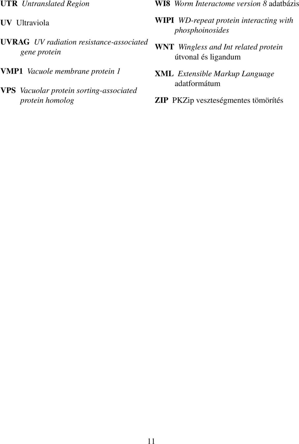 version 8 adatbázis WIPI WD-repeat protein interacting with phosphoinosides WNT Wingless and Int