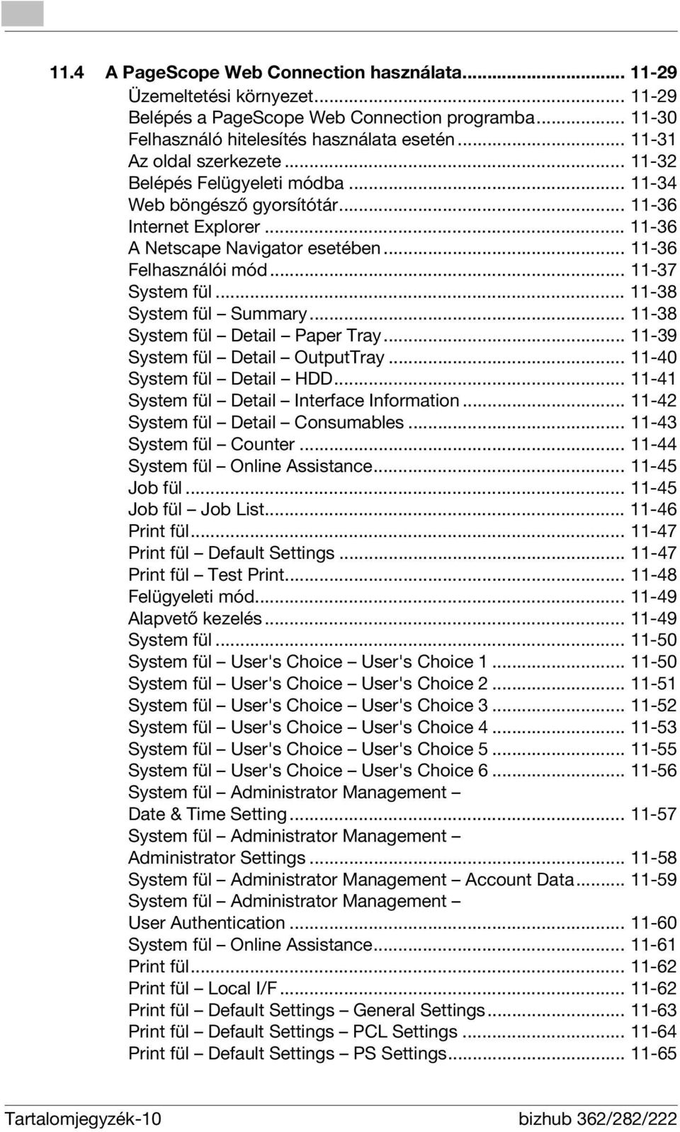 .. 11-37 System fül... 11-38 System fül Summary... 11-38 System fül Detail Paper Tray... 11-39 System fül Detail OutputTray... 11-40 System fül Detail HDD.