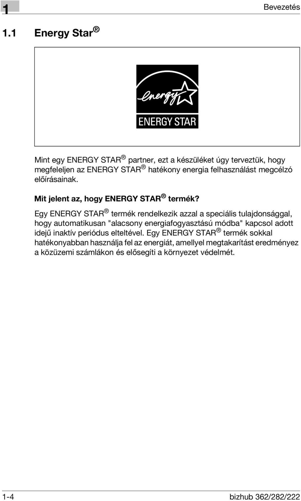 megcélzó előírásainak. Mit jelent az, hogy ENERGY STAR termék?