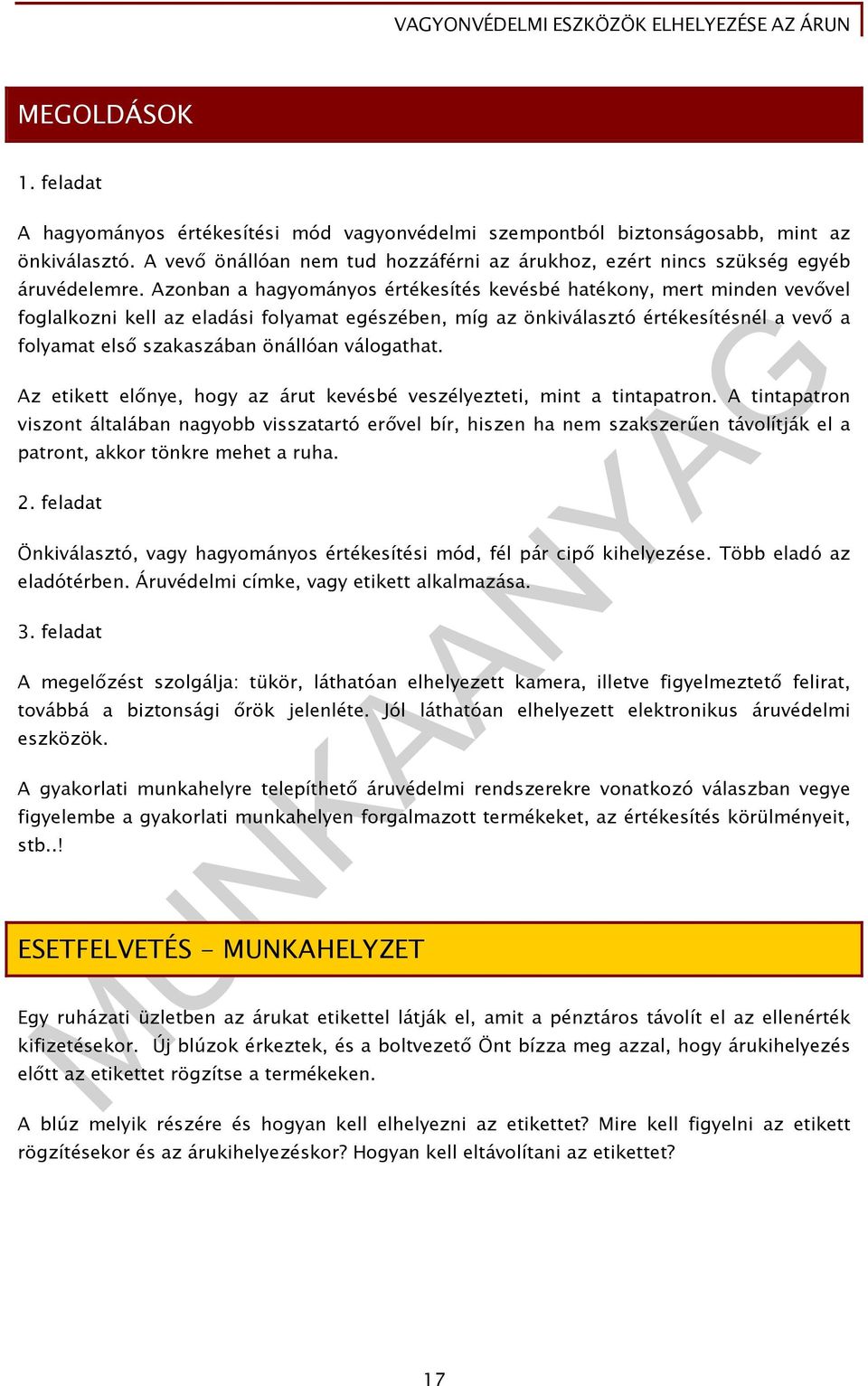 Azonban a hagyományos értékesítés kevésbé hatékony, mert minden vevővel foglalkozni kell az eladási folyamat egészében, míg az önkiválasztó értékesítésnél a vevő a folyamat első szakaszában önállóan