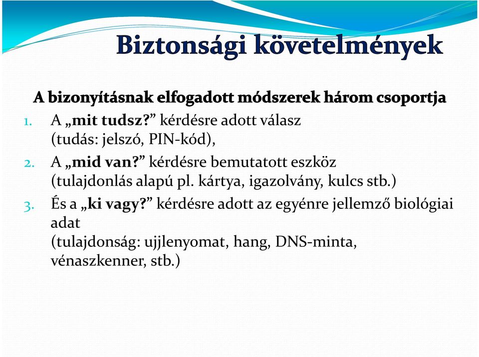 kártya, igazolvány, kulcs stb.) 3. És a ki vagy?