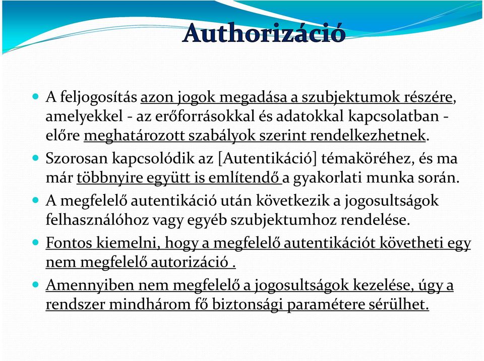 A megfelelő autentikáció után következik a jogosultságok felhasználóhoz vagy egyéb szubjektumhoz rendelése.