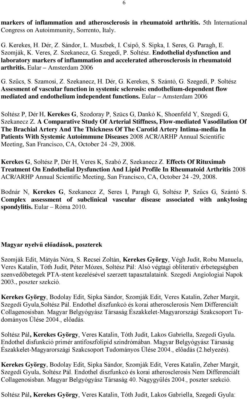 Eular Amsterdam 2006 G. Szűcs, S. Szamosi, Z. Szekanecz, H. Dér, G. Kerekes, S. Szántó, G. Szegedi, P.