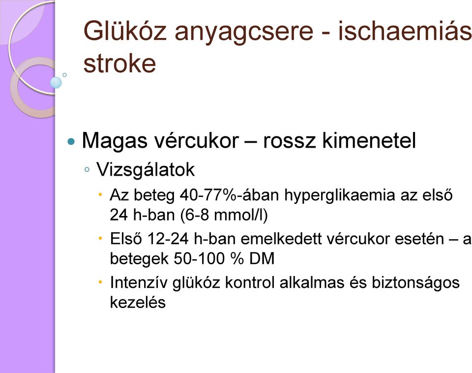 24 h-ban (6-8 mmol/l) Első 12-24 h-ban emelkedett vércukor esetén