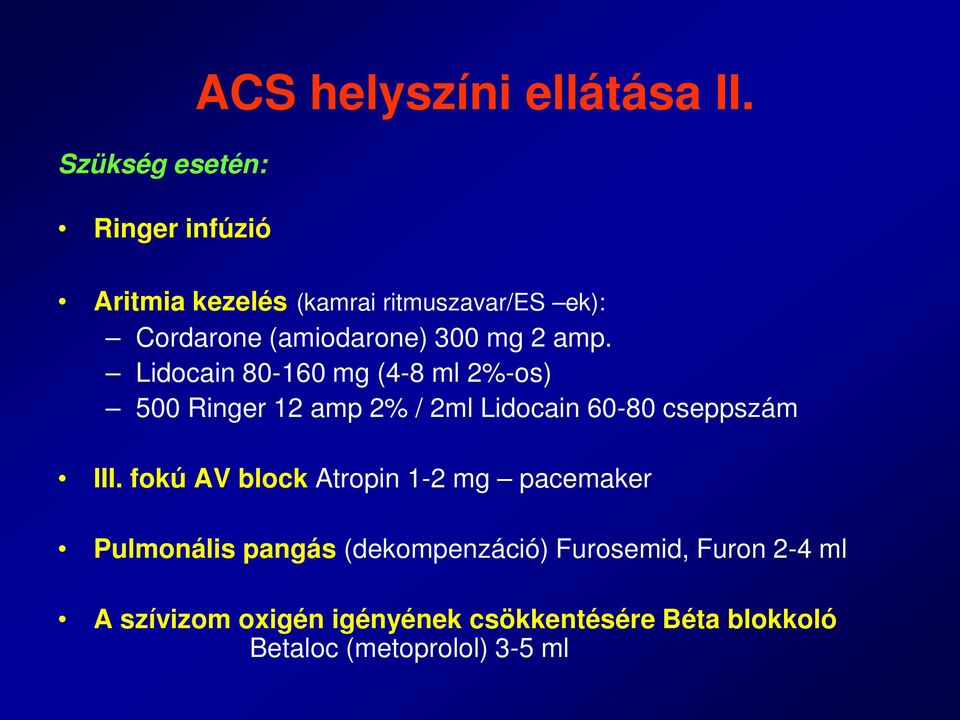 Lidocain 80-160 mg (4-8 ml 2%-os) 500 Ringer 12 amp 2% / 2ml Lidocain 60-80 cseppszám III.