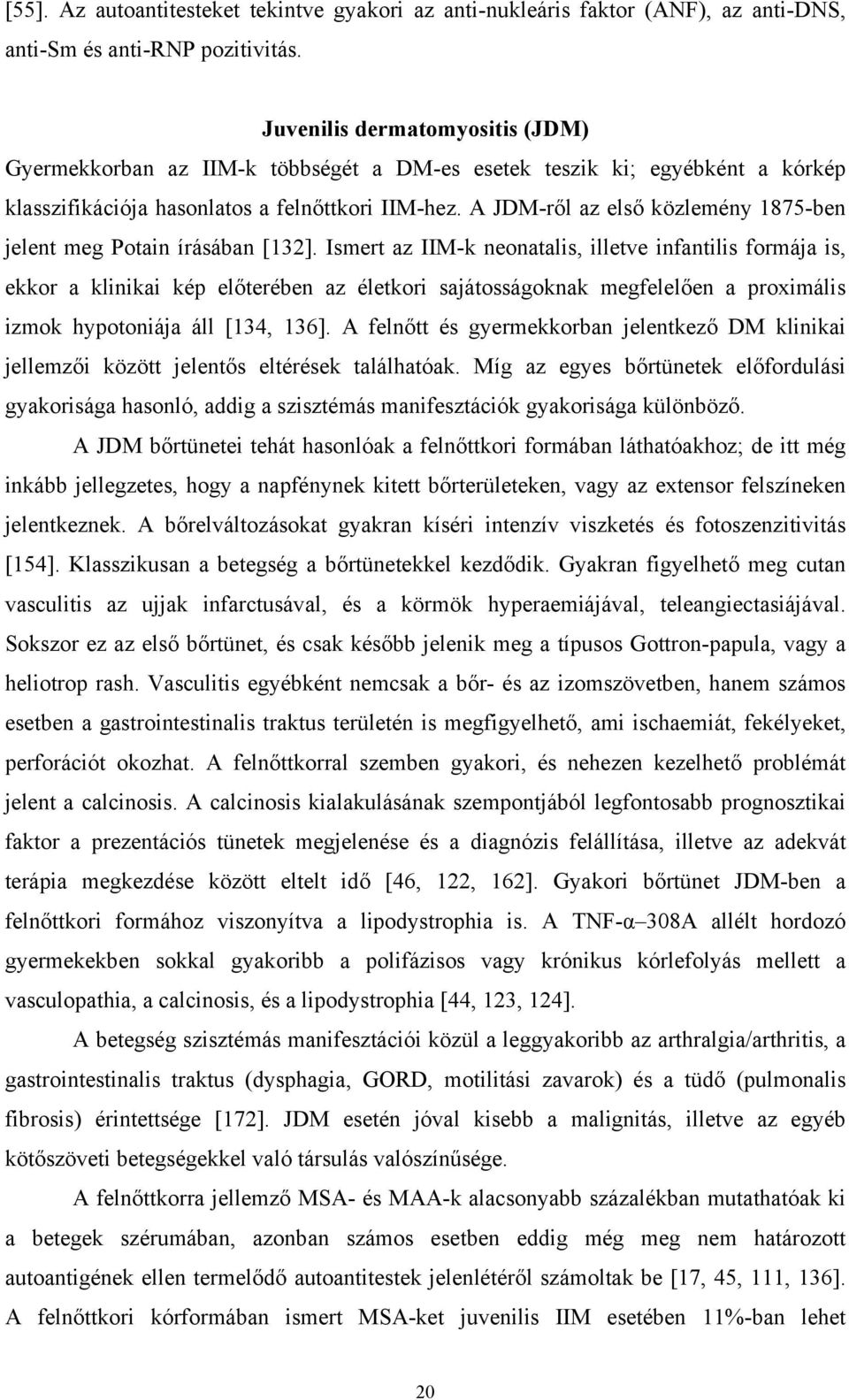 A JDM-r l az els közlemény 1875-ben jelent meg Potain írásában [132].