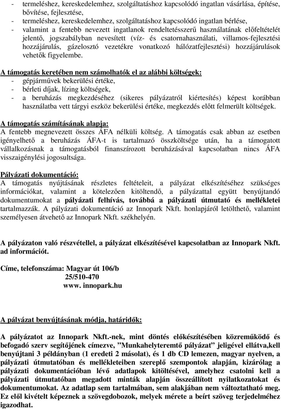 vonatkozó hálózatfejlesztési) hozzájárulások vehetők figyelembe.